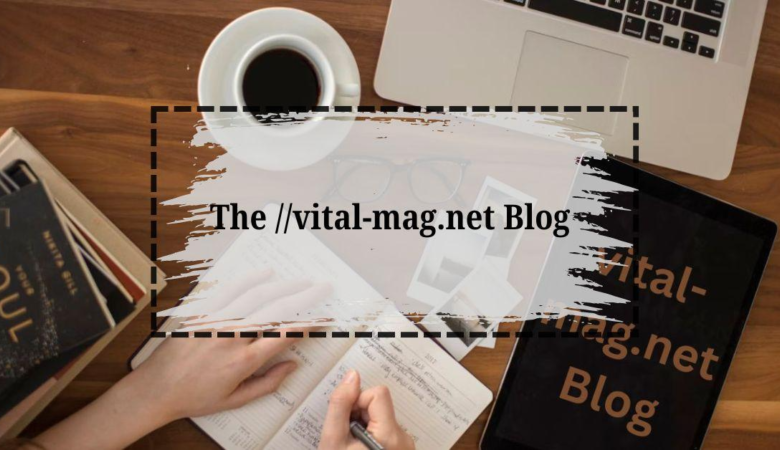 The ://vital-mag.net Blog