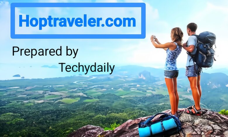 HopTraveler.com: Your Ultimate Guide to Adventure Travel - Techydaily