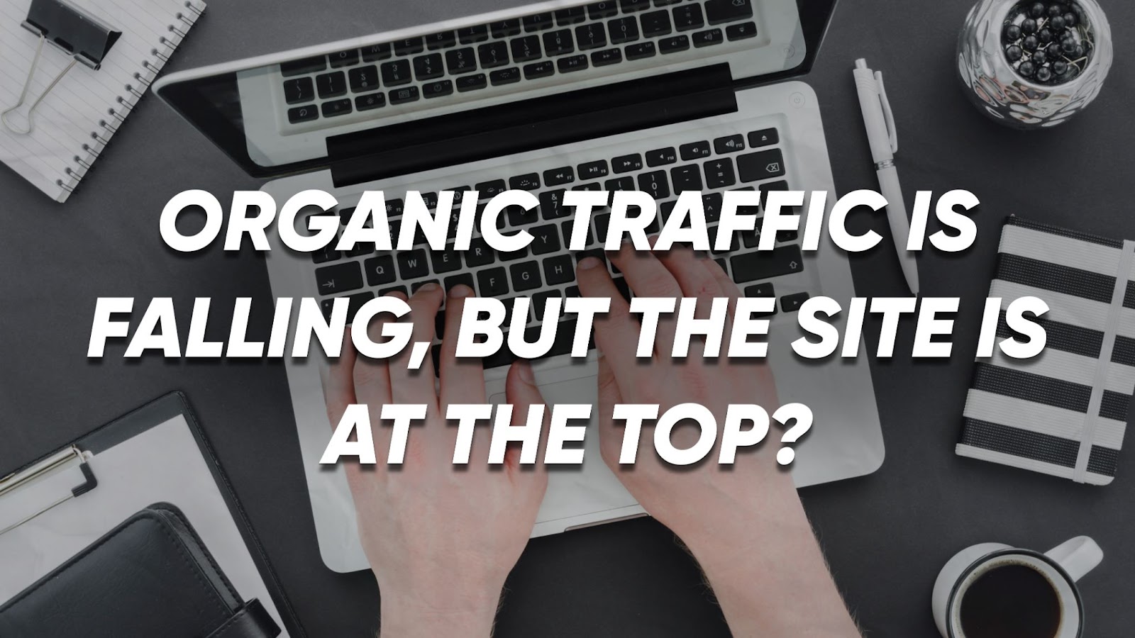 Organic traffic is falling
