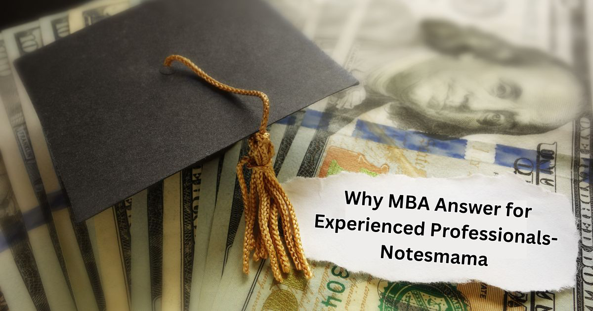 Why mba answer for experienced professionals-notesmama - Techydaily