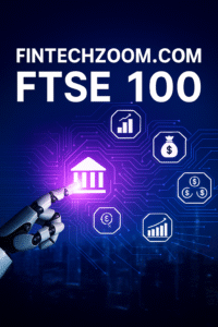 FintechZoom.com FTSE 100